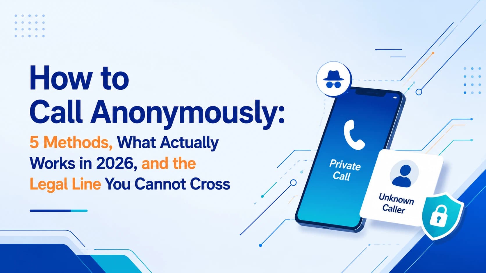How to Call Anonymously: 5 Methods, What Actually Works, and the Legal Line You Cannot Cross
