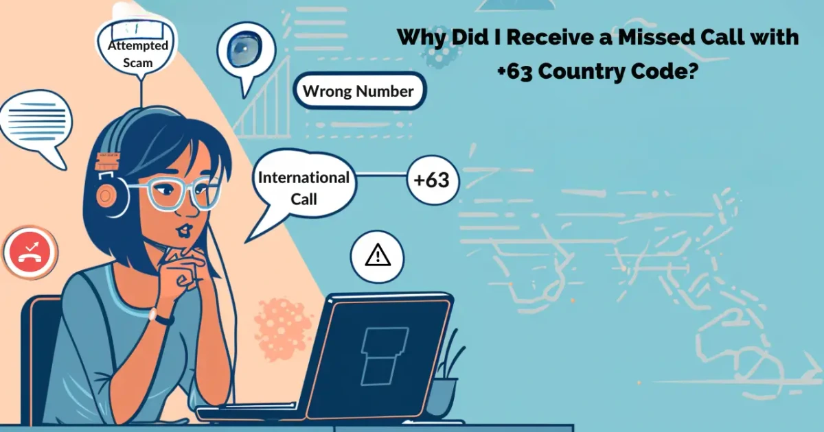 Why Did I Receive a Missed Call with +63 Country Code?