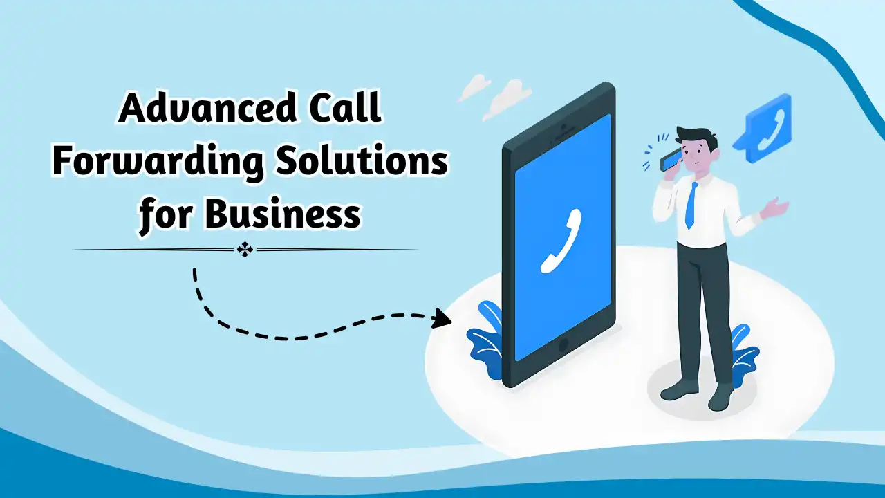 Advanced Call Forwarding Solutions for Business
