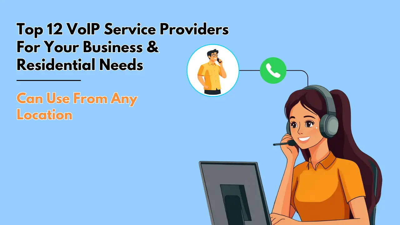 Top 12 VoIP Service Providers For Your Business & Residential Needs